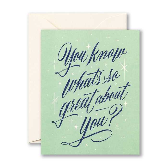 You Know What's Great About You Card